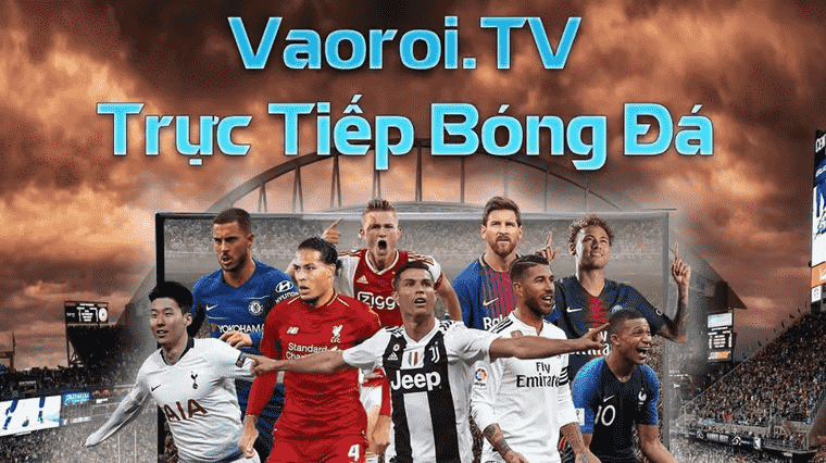 Vaoroi TV - Xem Trực Tiếp Bóng Đá Vào Rồi TV