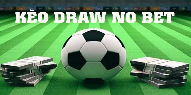 Kèo Draw No Bet