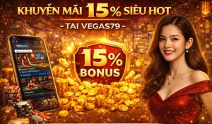 khuyến mãi 15% vegas79